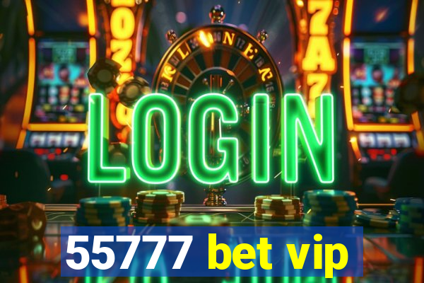 55777 bet vip